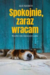 Spokojnie zaraz wracam Wszystko o lku separacyjnym u psw - 2877549212