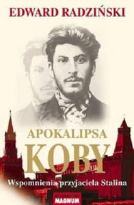 APOKALIPSA KOBY WSPOMNIENIA PRZYJACIELA STALINA Edward Radziski - 2849232896