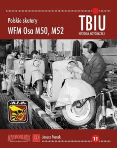 POLSKIE SKUTERY WFM OSA M50, M52. TBIU NR 11. HISTORIA MOTORYZACJI Janusz Peszak - 2873072101