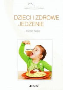 DZIECI I ZDROWE JEDZENIE - TO NIE BAJKA Francesca Ribezzi - 2855382872