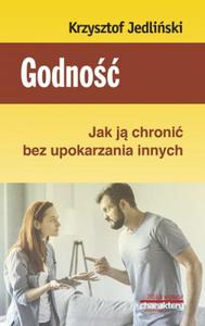 GODNO JAK J CHRONI BEZ UPOKARZANIA INNYCH Krzysztof Jedliski - 2859981804