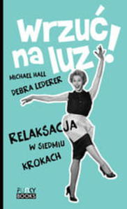 WRZU NA LUZ. RELAKSACJA W SIEDMIU KROKACH Michael Halll, Debra Lederer - 2859981818