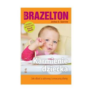 KARMIENIE DZIECKA. Jak dba o zdrow i smaczn diet Thomas B. Brazelton - 2872252918