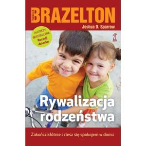 RYWALIZACJA RODZESTWA. ZAKOCZ KTNIE I CIESZ SI SPOKOJEM W DOMU Brazelton Thomas B., Sparrow Joshua D. - 2859981872