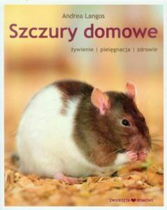 SZCZURY DOMOWE. YWIENIE, PIELGNACJA, ZDROWIE Andrea Langos - 2859981954