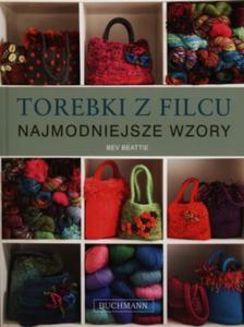 TOREBKI Z FILCU NAJMODNIEJSZE WZORY Bev Beattie - 2859981968