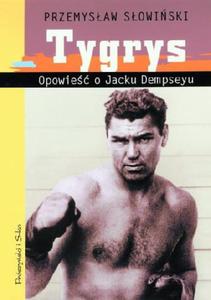 TYGRYS. OPOWIE O JACKU DAMPSEYU Przemysaw Sowiski - 2873923439