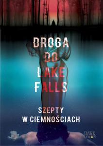 DROGA DO LAKE FALLS SZEPTY W CIEMNOCIACH Artur K. Dormann