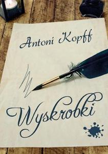 WYSKROBKI Antoni Kopff - 2859982280