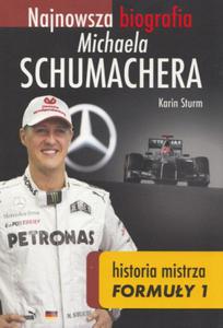 NAJNOWSZA BIOGRAFIA MICHAELA SCHUMACHERA. HISTORIA MISTRZA FORMUY 1 Karin Sturm - 2859982367