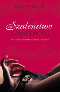 SZALESTWO NAMITNOCI Bruno Aiger - 2859982382