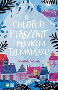 O CHOPCU, PTASZYNIE I PEWNYM TRUMNIARZU Matilda Woods - 2859982546