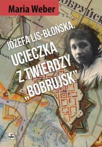 JZEFA LIS BOSKA UCIECZKA Z TWIERDZY BOBRUJSK Maria Weber - 2859982674