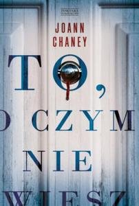 TO O CZYM NIE WIESZ Joann Chaney - 2859982900