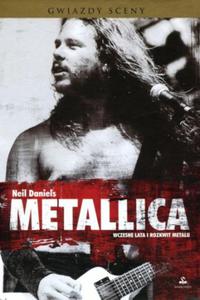 METALLICA WCZESNE LATA I ROZKWIT METALU Daniels Neil - 2859982942