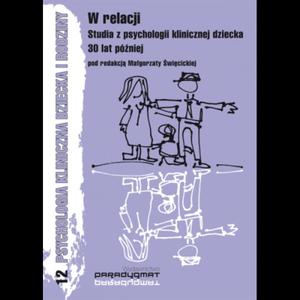 W RELACJI STUDIA Z PSYCHOLOGII KLINICZNEJ DZIECKA 30 LAT PӬNIEJ Magorzata wicicka (red.) - 2859982972