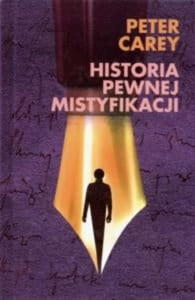 HISTORIA PEWNEJ MISTYFIKACJI Peter Carey - 2859982973