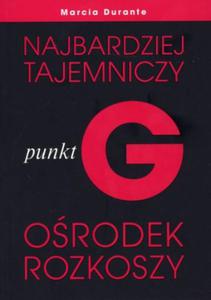 PUNKT G NAJBARDZIEJ TAJEMNICZY ORODEK ROZKOSZY Marcia Durante - 2859983019