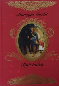 BYLI LUDZIE I INNE OPOWIADANIA Maksym Gorki - 2862964483