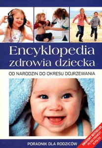 ENCYKLOPEDIA ZDROWIA DZIECKA PORADNIK DLA RODZICW - 2876600974