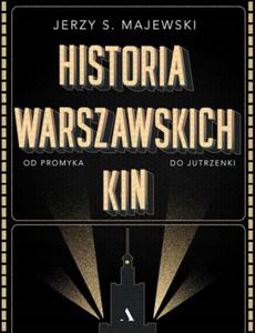 HISTORIA WARSZAWSKICH KIN Jerzy S. Majewski - 2878262440