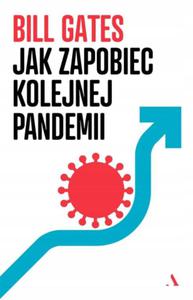 JAK ZAPOBIEC KOLEJNEJ PANDEMII Bill Gates, Micha Rogalski - 2878262443