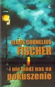 I NIE WD NAS NA POKUSZENIE Fischer Claus Cornelius - 2838740729