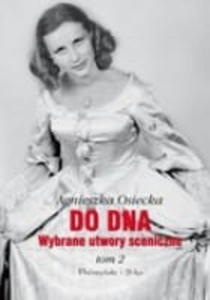 DO DNA. WYBRANE UTWORY SCENICZNE TOM II Agnieszka Osiecka - 2824996475