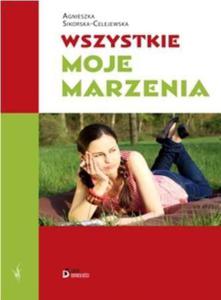 WSZYSTKIE MOJE MARZENIA Sikorska Celejewska Agnieszka - 2838741361