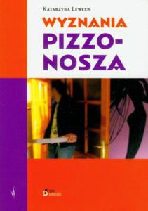 WYZNANIA PIZZO-NOSZA Katarzyna Lewcun - 2838741362