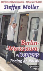 BERLIN-WARSZAWA-EXPRESS. POCIG DO POLSKI Steffen Moeller - 2844102869