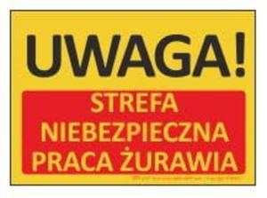 T435 Tablica UWAGA! Strefa niebezpieczna Praca urawia 35x25cm