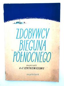 Znalezione obrazy dla zapytania Alina i Czesław Centkiewiczowie : Zdobywcy bieguna północnego